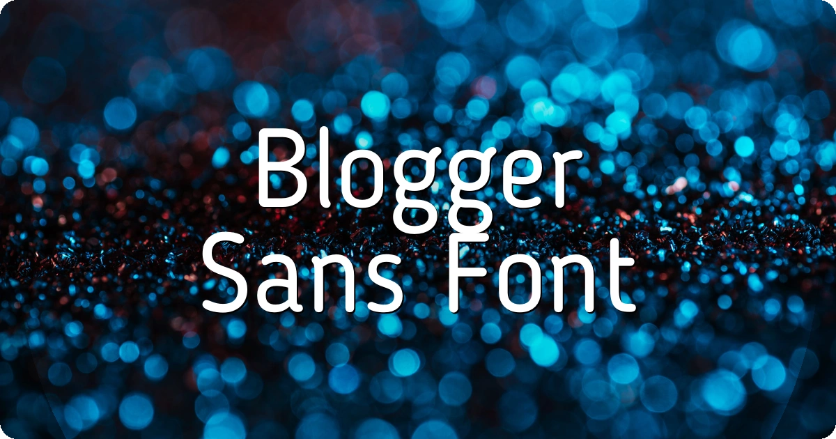 Blogger Sans Font preview