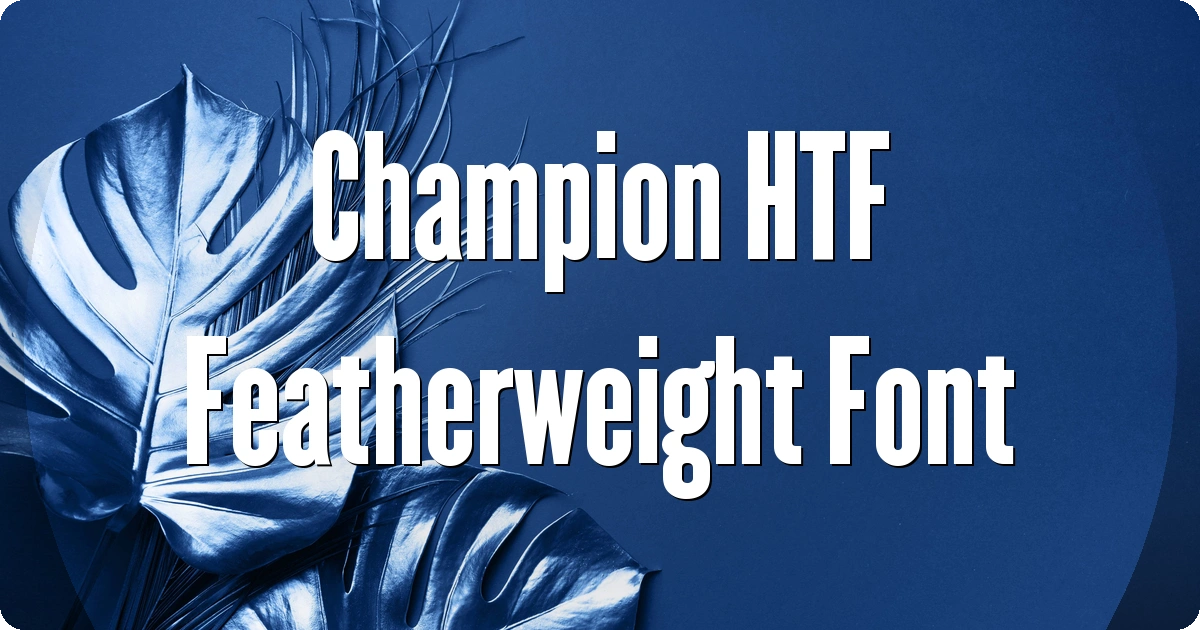 Champion HTF Featherweight Font preview