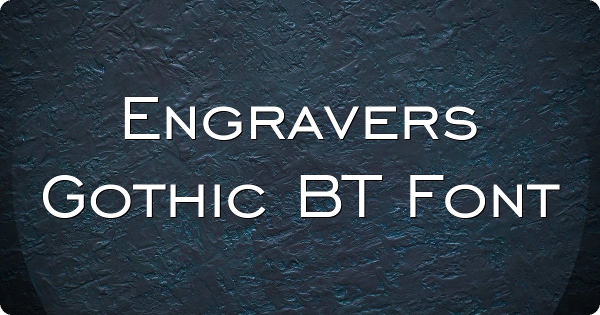 Engravers Gothic BT Font preview