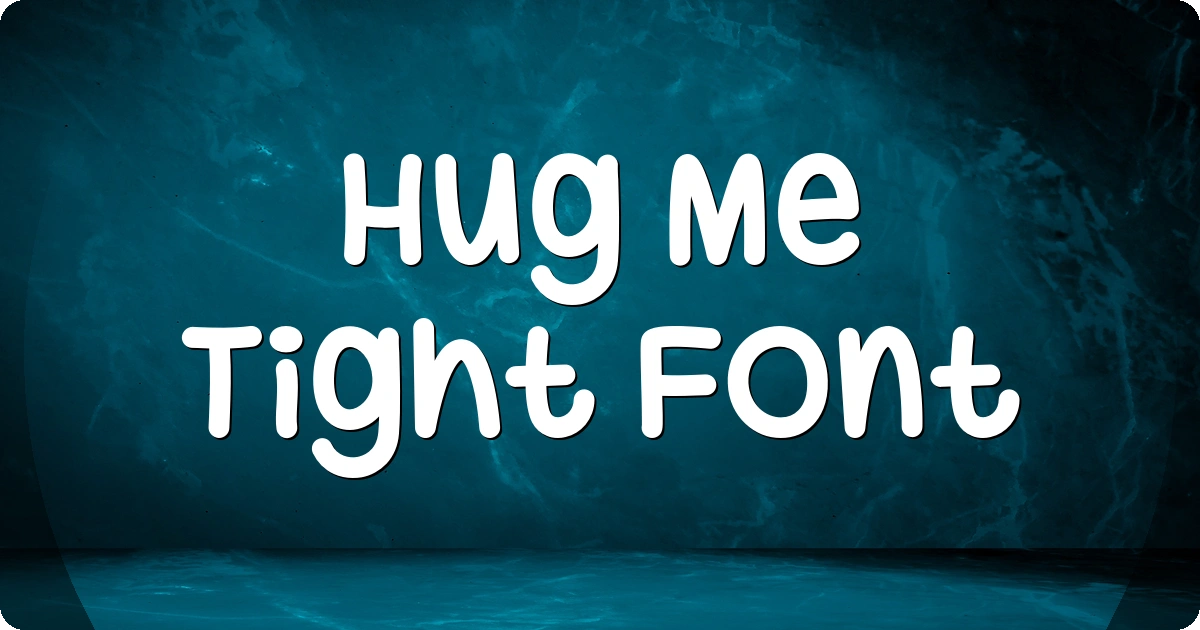 Hug Me Tight Font preview