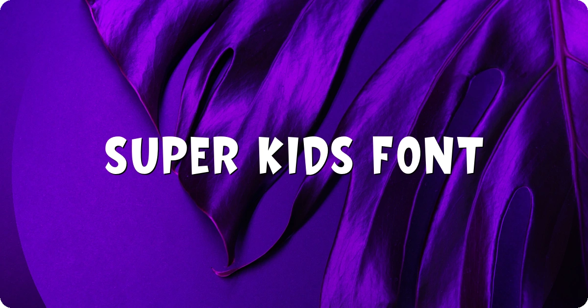 Super Kids Font preview
