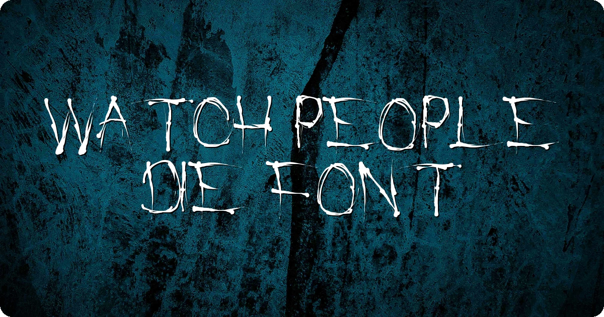 Watch People Die Font preview