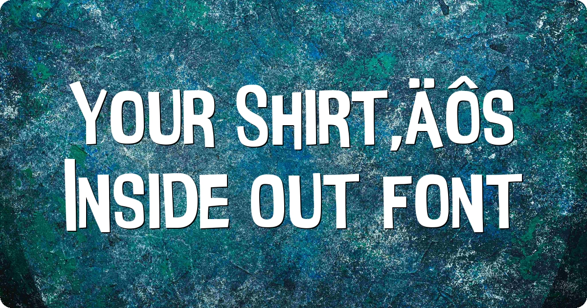 Your Shirt‚Äôs Inside Out font preview