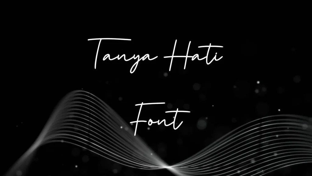 Tanya Hati Font