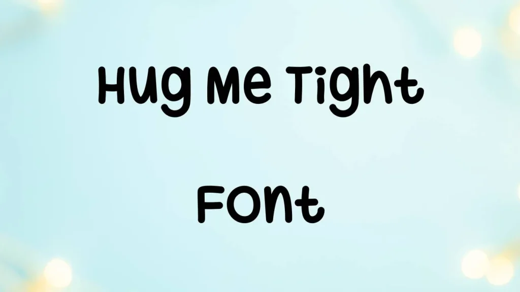Hug Me Tight Font