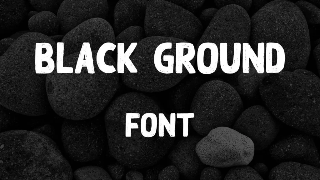 Black Ground Font